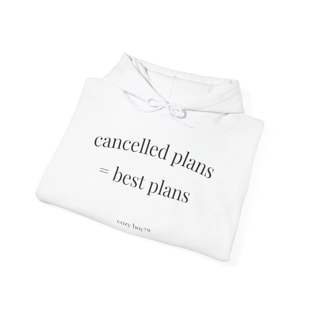 Cancelled Plans = Best Plans Hoodie – Cozy Minimal Fit Printify
