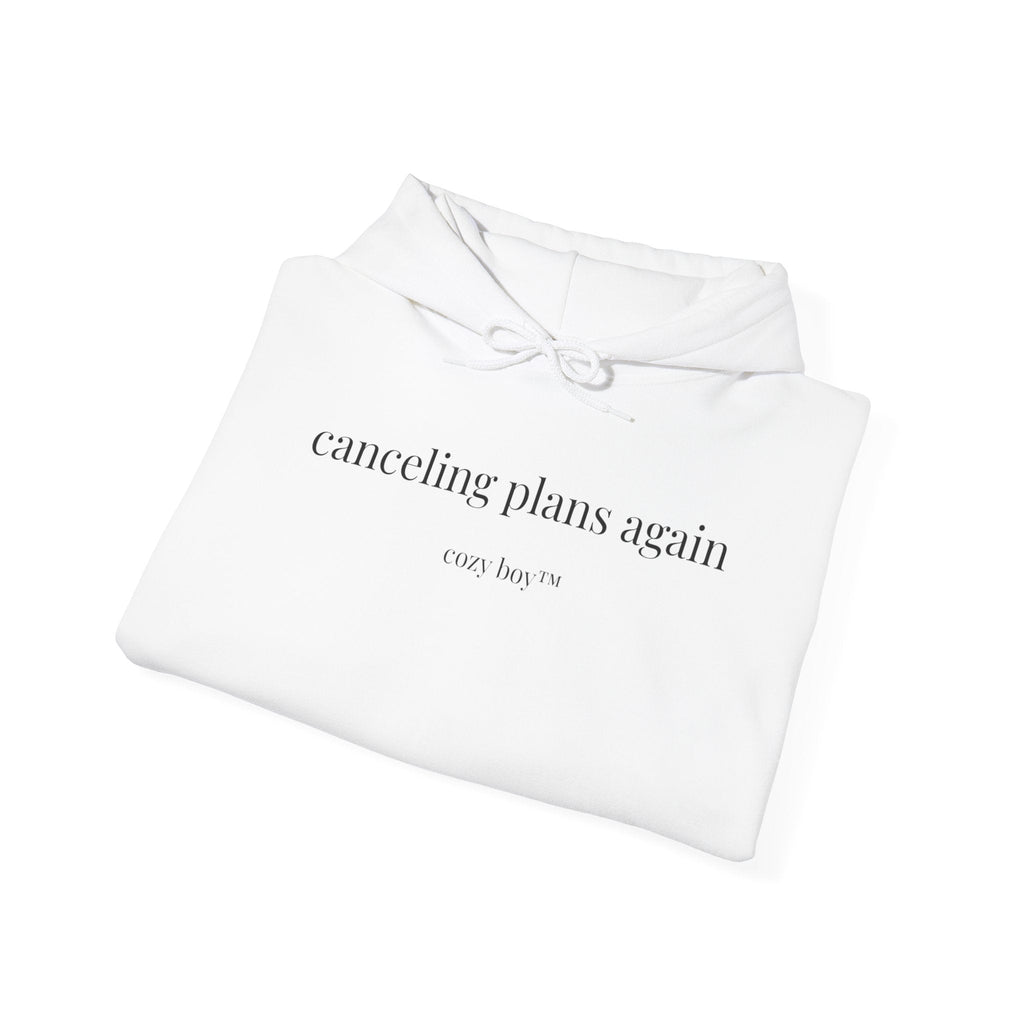 Canceling Plans Again Hoodie – Minimal Cozy Sweatshirt Printify