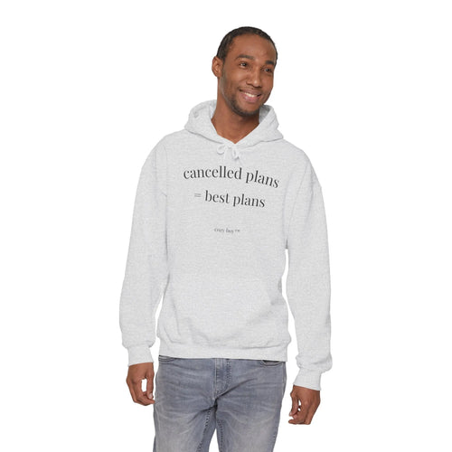 Cancelled Plans = Best Plans Hoodie – Cozy Minimal Fit Printify